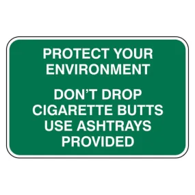 Protect Your Environment Sign - Don't Drop Cigarette Butts Use Ashtrays Provided